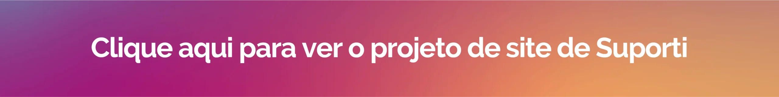 Clique e conheça o projeto de site da Suporti